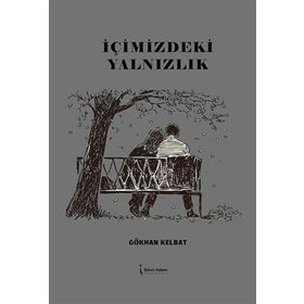 İçimizdeki Yalnızlık - Gökhan Kelbat