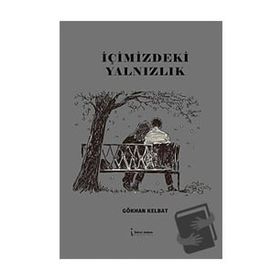 İçimizdeki Yalnızlık - Gökhan Kelbat