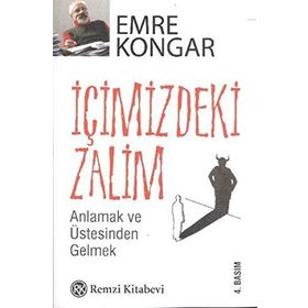 İÇİMİZDEKİ ZALIM ANLAMAK VE ÜSTESİNDEN GELMEK - EMRE KONGAR