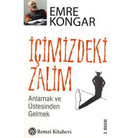 İÇİMİZDEKİ ZALIM ANLAMAK VE ÜSTESİNDEN GELMEK - EMRE KONGAR