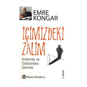İÇİMİZDEKİ ZALIM ANLAMAK VE ÜSTESİNDEN GELMEK - EMRE KONGAR