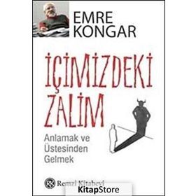 İÇİMİZDEKİ ZALIM ANLAMAK VE ÜSTESİNDEN GELMEK - EMRE KONGAR