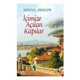 İçimize Açılan Kapılar - Mustafa Armağan