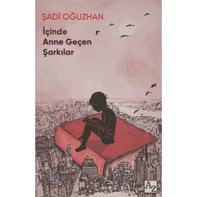 İçinde Anne Geçen Şarkılar - Şadi Oğuzhan
