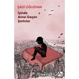 İçinde Anne Geçen Şarkılar - Şadi Oğuzhan