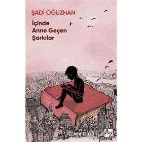 İçinde Anne Geçen Şarkılar - Şadi Oğuzhan