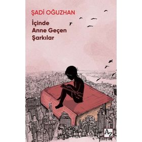 İçinde Anne Geçen Şarkılar - Şadi Oğuzhan