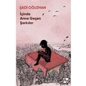 İçinde Anne Geçen Şarkılar - Şadi Oğuzhan