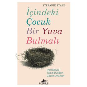 İçindeki Çocuk Bir Yuva Bulmalı - Stefanie Stahl