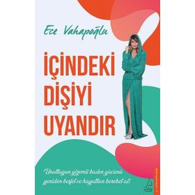 İçindeki Dişiyi Uyandır - Ece Vahapoğlu