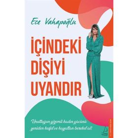 İçindeki Dişiyi Uyandır - Ece Vahapoğlu