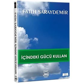 İçindeki Gücü Kullan - Fatih Saraydemir