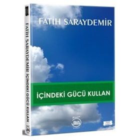 İçindeki Gücü Kullan - Fatih Saraydemir