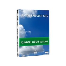 İçindeki Gücü Kullan - Fatih Saraydemir