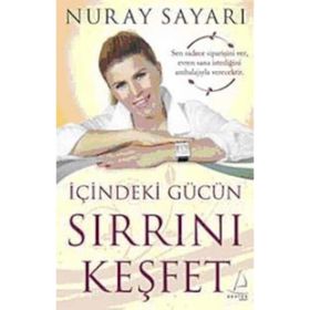 İçindeki Gücün Sırrını Keşfet - Nuray Sayarı
