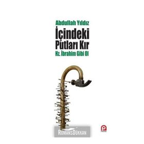 İçindeki Putları Kır - Abdullah Yıldız
