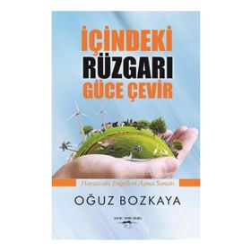 İçindeki Rüzgarı Güce Çevir - Oğuz Bozkaya