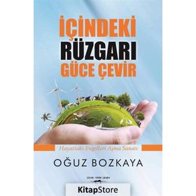 İçindeki Rüzgarı Güce Çevir - Oğuz Bozkaya