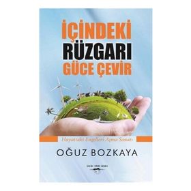İçindeki Rüzgarı Güce Çevir - Oğuz Bozkaya