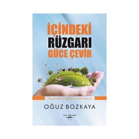 İçindeki Rüzgarı Güce Çevir - Oğuz Bozkaya