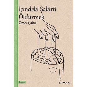 İçindeki Şakirti Öldürmek - Ömer Çaha