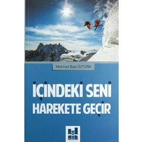 İçindeki Seni Harekete Geçir - Mehmet Baki Öztürk