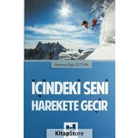 İçindeki Seni Harekete Geçir - Mehmet Baki Öztürk