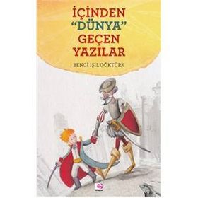 İçinden Dünya Geçen Yazılar - Bengi Işıl Göktürk