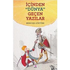 İçinden Dünya Geçen Yazılar - Bengi Işıl Göktürk