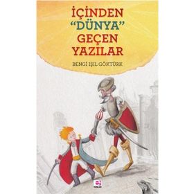 İçinden Dünya Geçen Yazılar - Bengi Işıl Göktürk