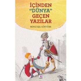 İçinden Dünya Geçen Yazılar - Bengi Işıl Göktürk