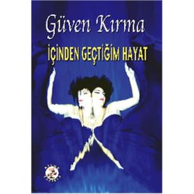 İçinden Geçtiğim Hayat - Güven Kırma