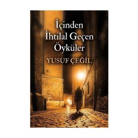 İçinden İhtilal Geçen Öyküler - Yusuf Çeğil