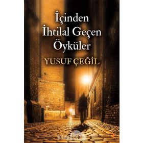 İçinden İhtilal Geçen Öyküler - Yusuf Çeğil