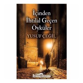 İçinden İhtilal Geçen Öyküler - Yusuf Çeğil