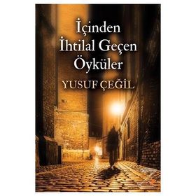 İçinden İhtilal Geçen Öyküler - Yusuf Çeğil