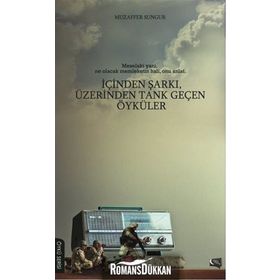 İçinden Şarkı, Üzerinden Tank Geçen Öyküler - Muzaffer Sungur