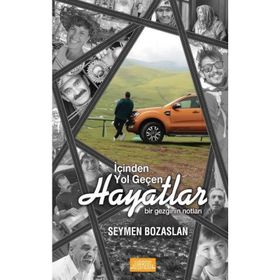 İçinden Yol Geçen Hayatlar Bir Gezginin Notları - Seymen Bozaslan