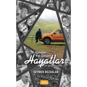 İçinden Yol Geçen Hayatlar Bir Gezginin Notları - Seymen Bozaslan