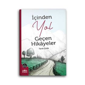 İçinden Yol Geçen Hikayeler - Tarık Çelik