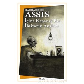 İçine Kapanık Bir İhtiyarın Anıları - Machado de Assis