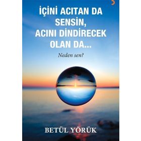 İçini Acıtan Da Sensin Acını Dindirecek Olan Da - Betül Yörük