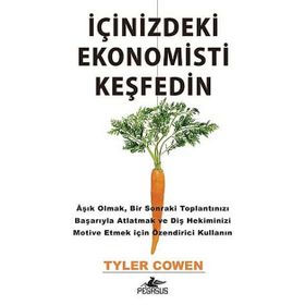 İÇİNİZDEKİ EKONOMISTI KEŞFEDİN - TYLER COWEN