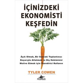 İÇİNİZDEKİ EKONOMISTI KEŞFEDİN - TYLER COWEN