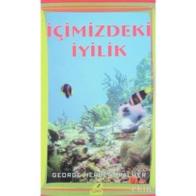İçinizdeki İyilik - George Herbert Palmer
