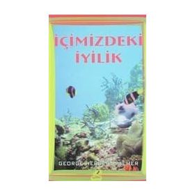 İçinizdeki İyilik - George Herbert Palmer