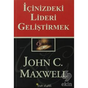 İÇİNİZDEKİ LIDERI GELİŞTİRMEK - JOHN C. MAXWELL