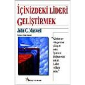 İÇİNİZDEKİ LIDERI GELİŞTİRMEK - JOHN C. MAXWELL