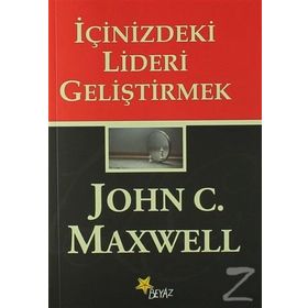 İÇİNİZDEKİ LIDERI GELİŞTİRMEK - JOHN C. MAXWELL