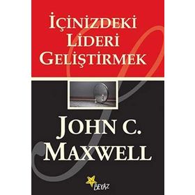 İÇİNİZDEKİ LIDERI GELİŞTİRMEK - JOHN C. MAXWELL
